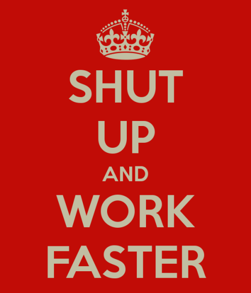 shut-up-and-work-faster